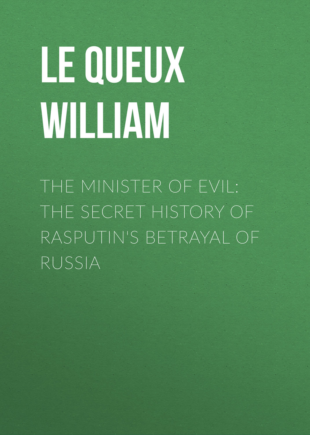 Обложка книги «The Minister of Evil: The Secret History of Rasputin's Betrayal of Russia»