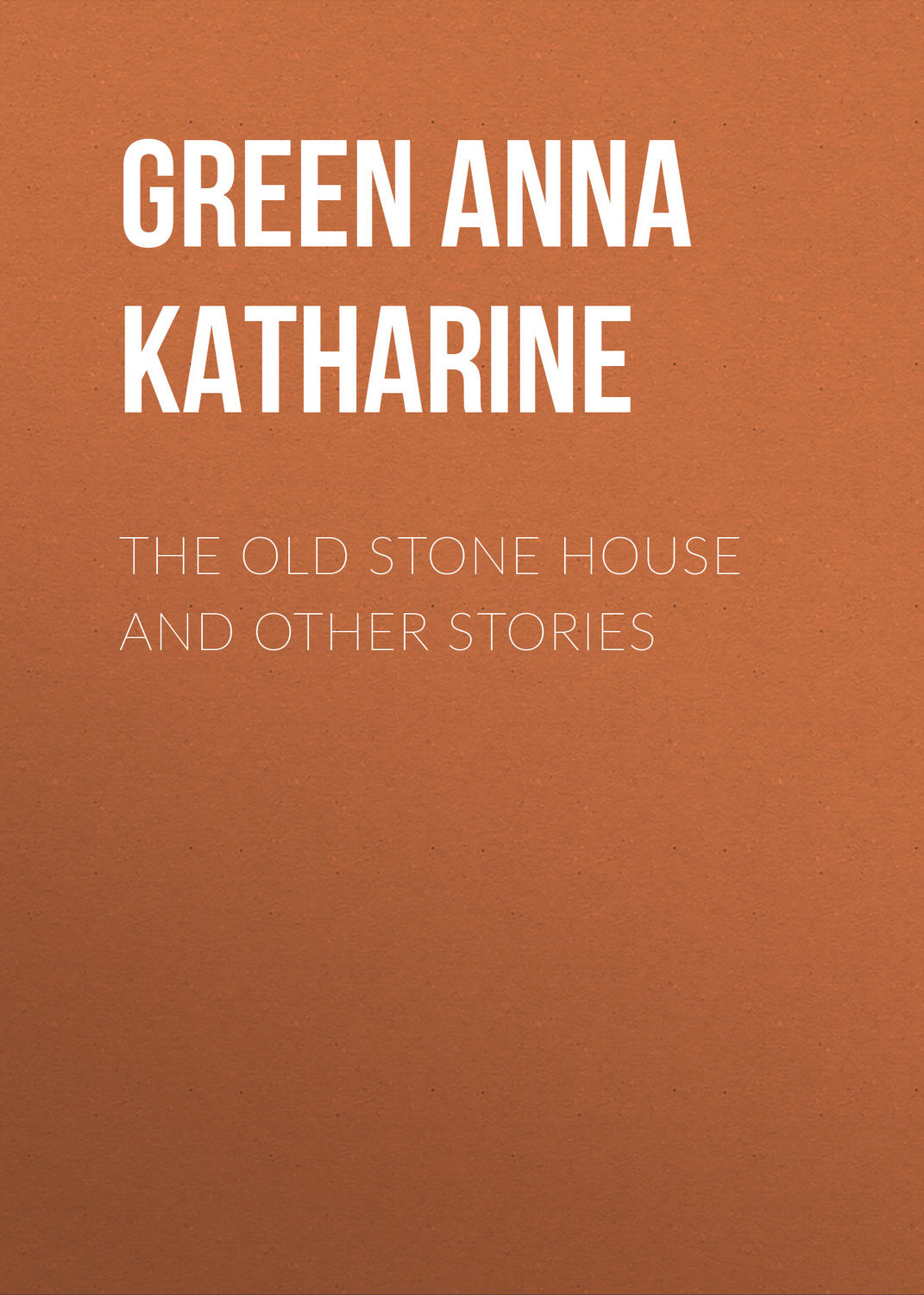 Обложка книги «The Old Stone House and Other Stories»