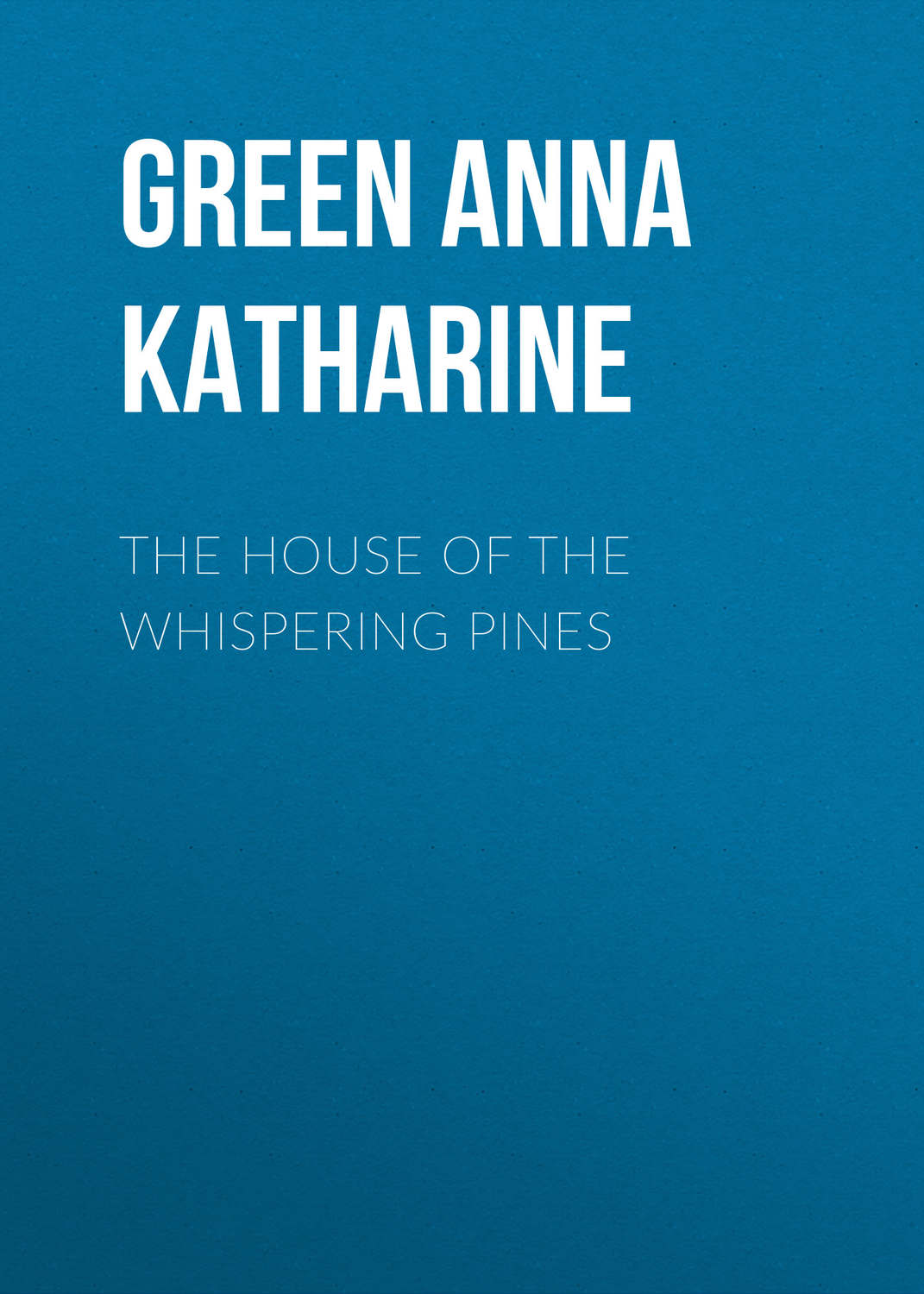 Обложка книги «The House of the Whispering Pines»