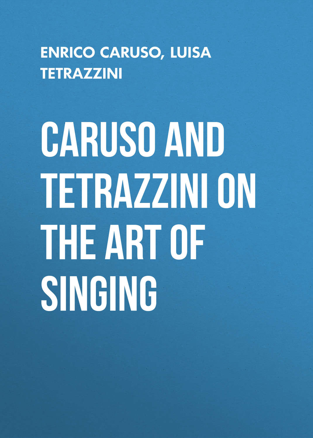 Обложка книги «Caruso and Tetrazzini on the Art of Singing»