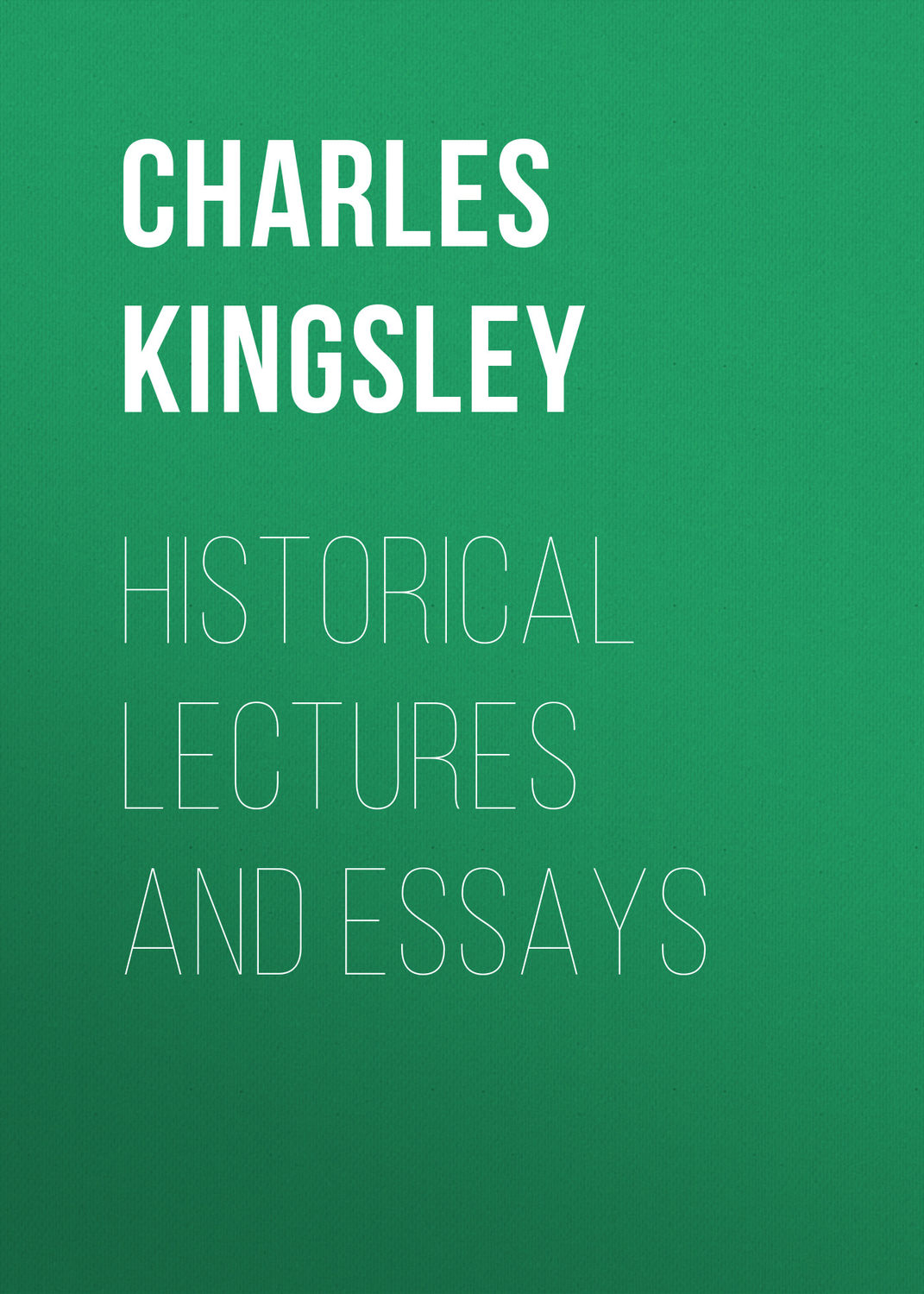 Обложка книги «Historical Lectures and Essays»