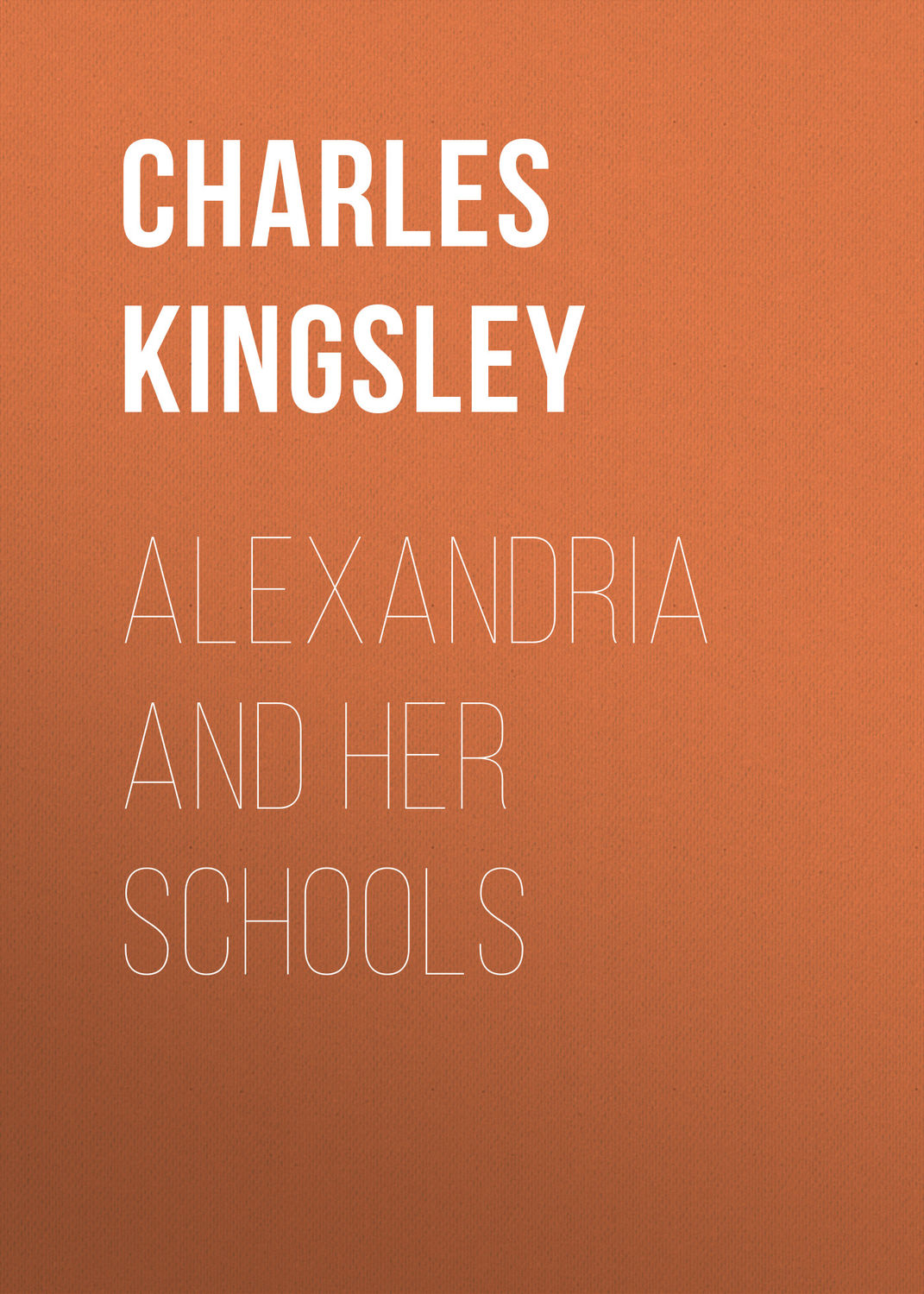Обложка книги «Alexandria and Her Schools»