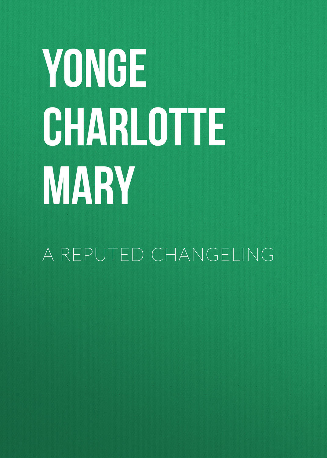Обложка книги «A Reputed Changeling»