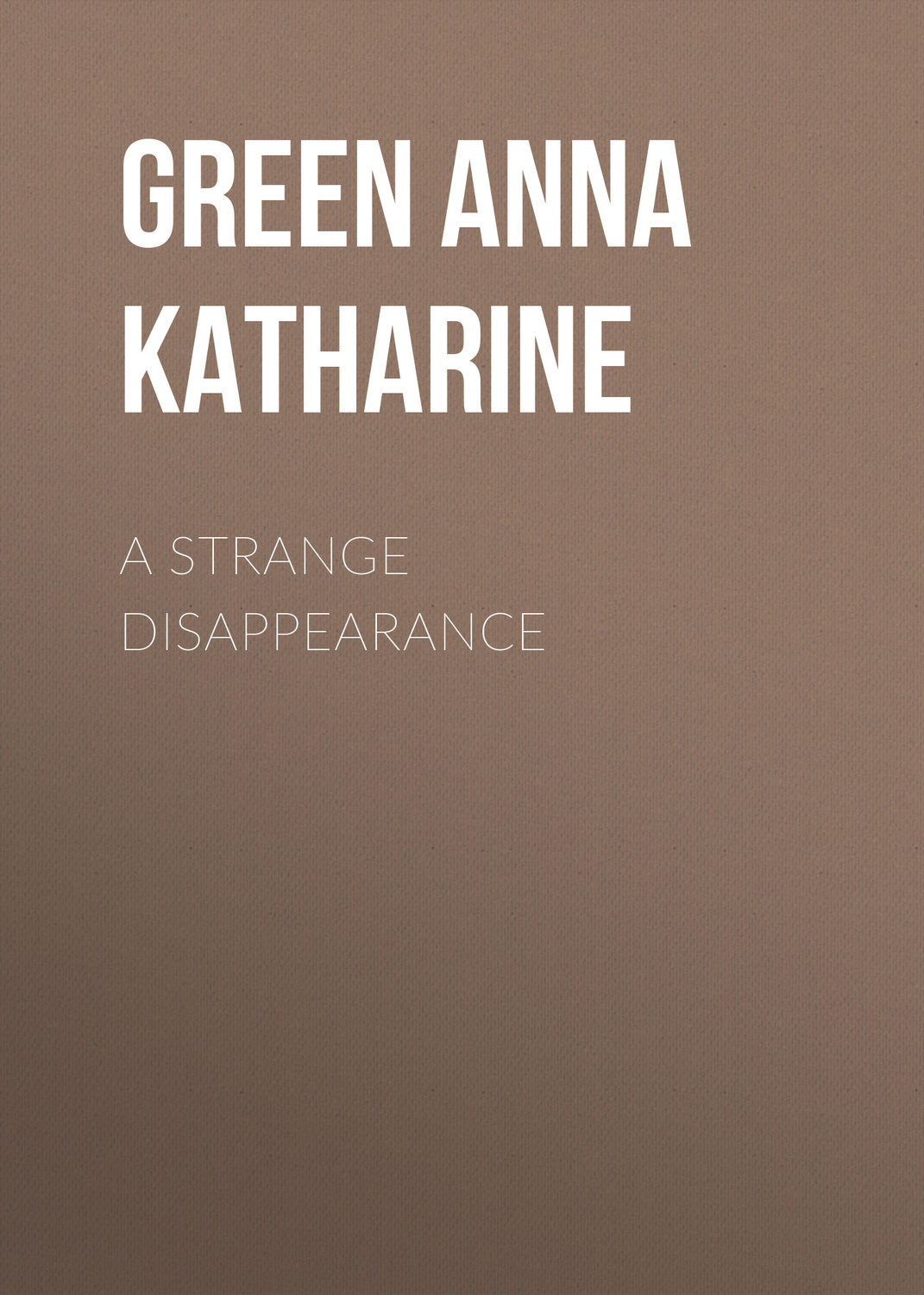 Обложка книги «A Strange Disappearance»