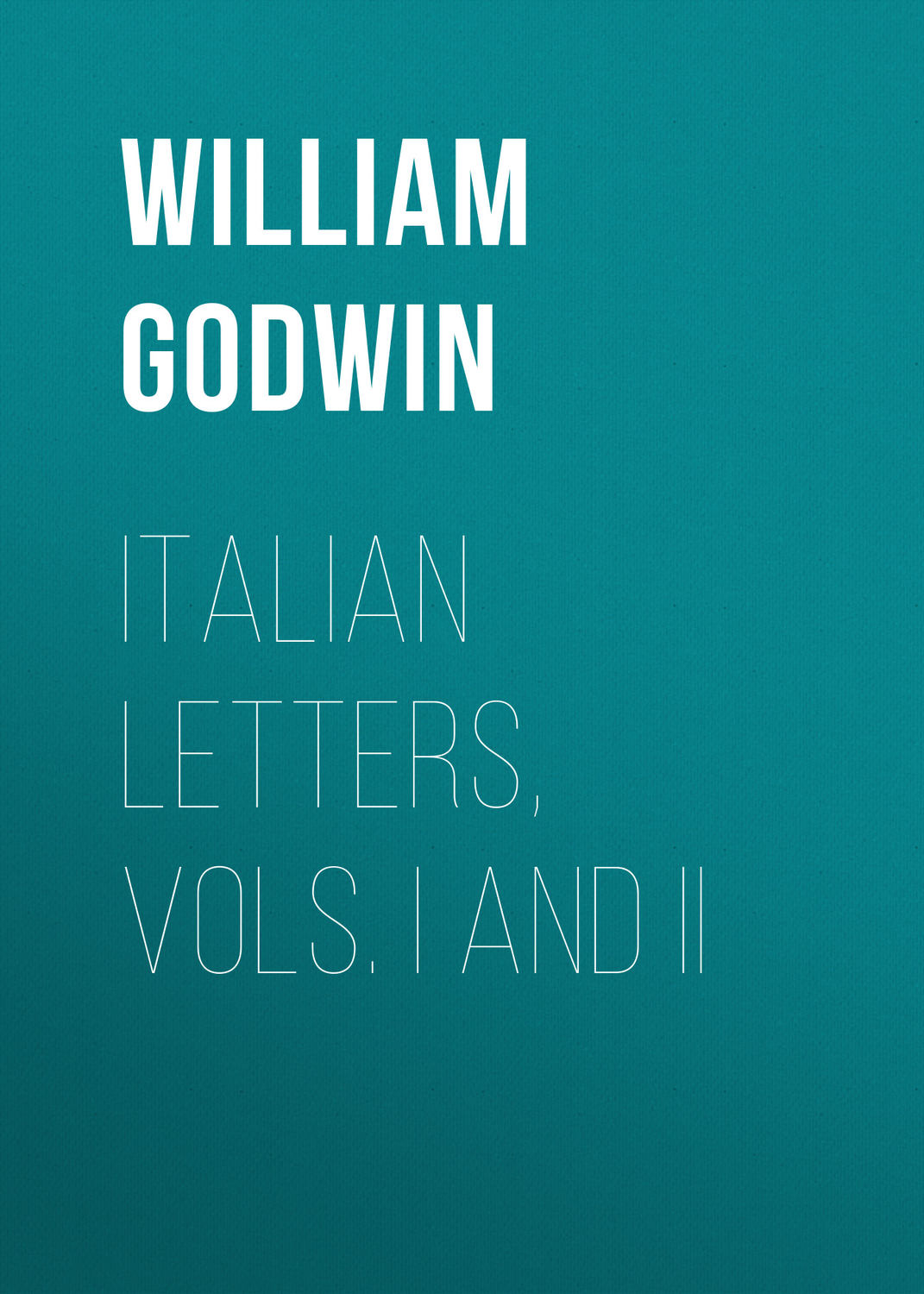 Обложка книги «Italian Letters, Vols. I and II»