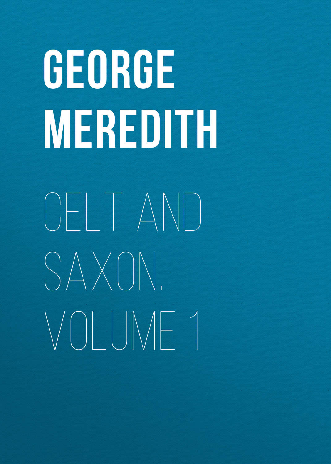 Обложка книги «Celt and Saxon. Volume 1»