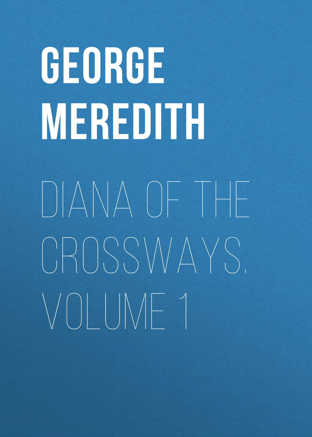 Обложка книги «Diana of the Crossways. Volume 1»