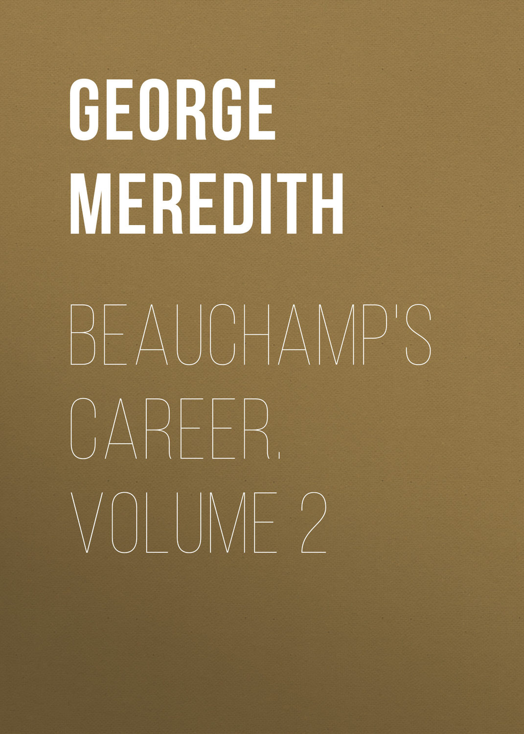 Обложка книги «Beauchamp's Career. Volume 2»
