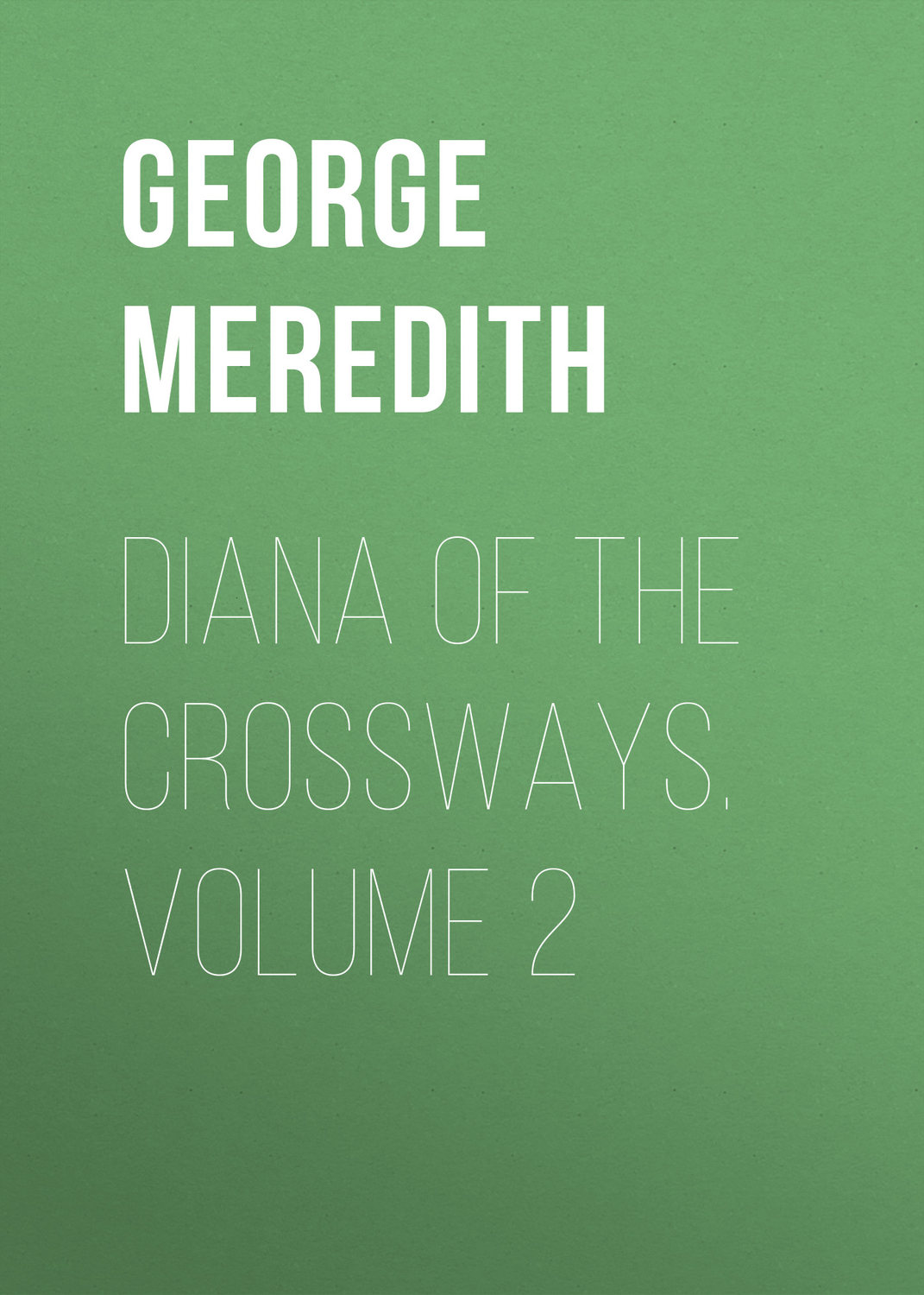 Обложка книги «Diana of the Crossways. Volume 2»
