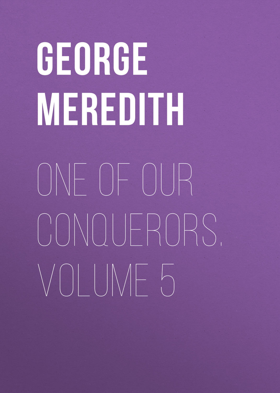 Обложка книги «One of Our Conquerors. Volume 5»