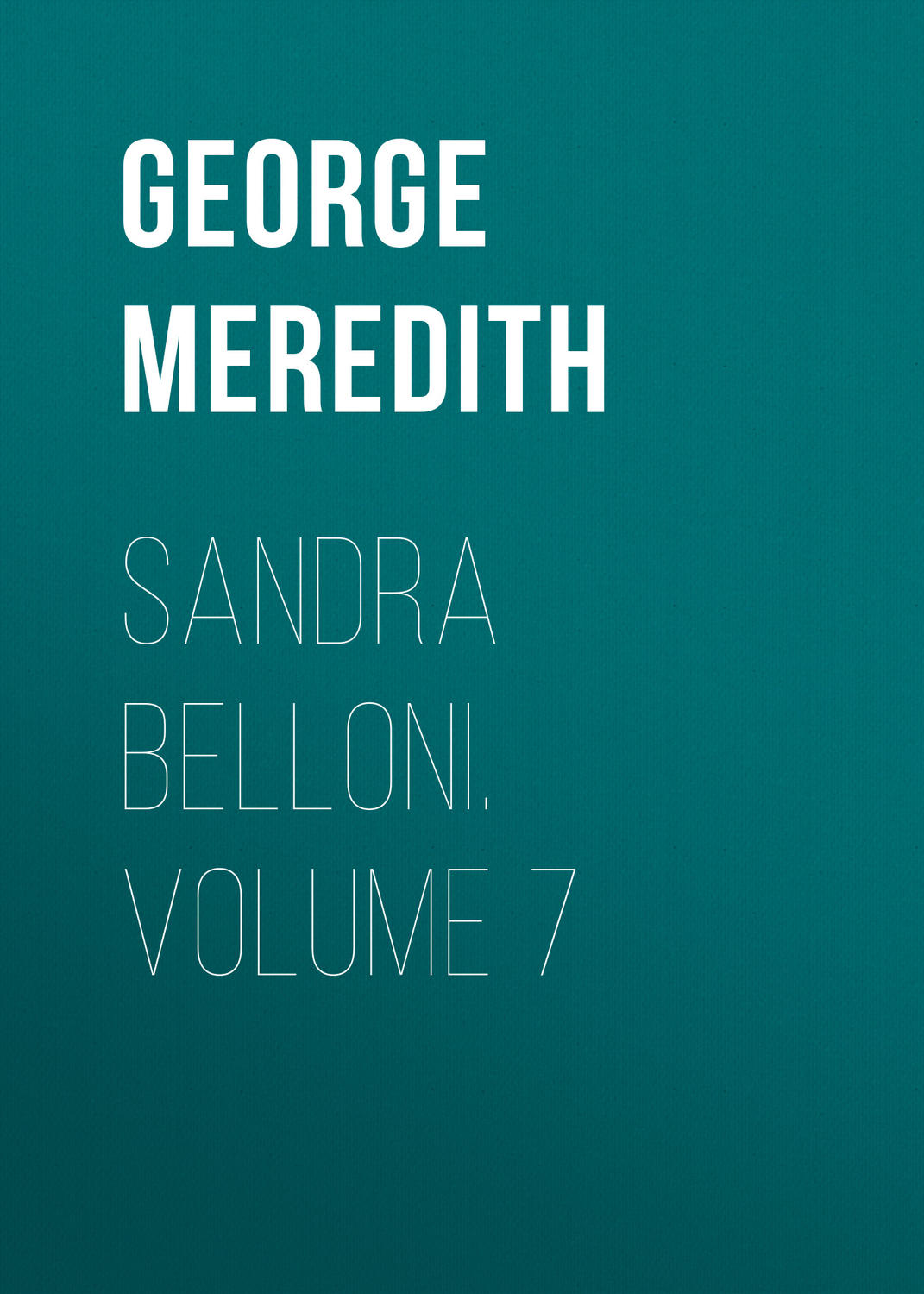 Обложка книги «Sandra Belloni. Volume 7»