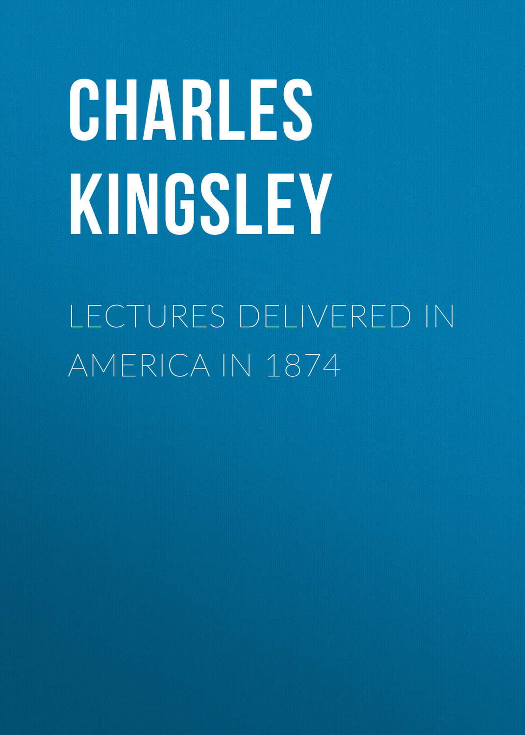 Обложка книги «Lectures Delivered in America in 1874»