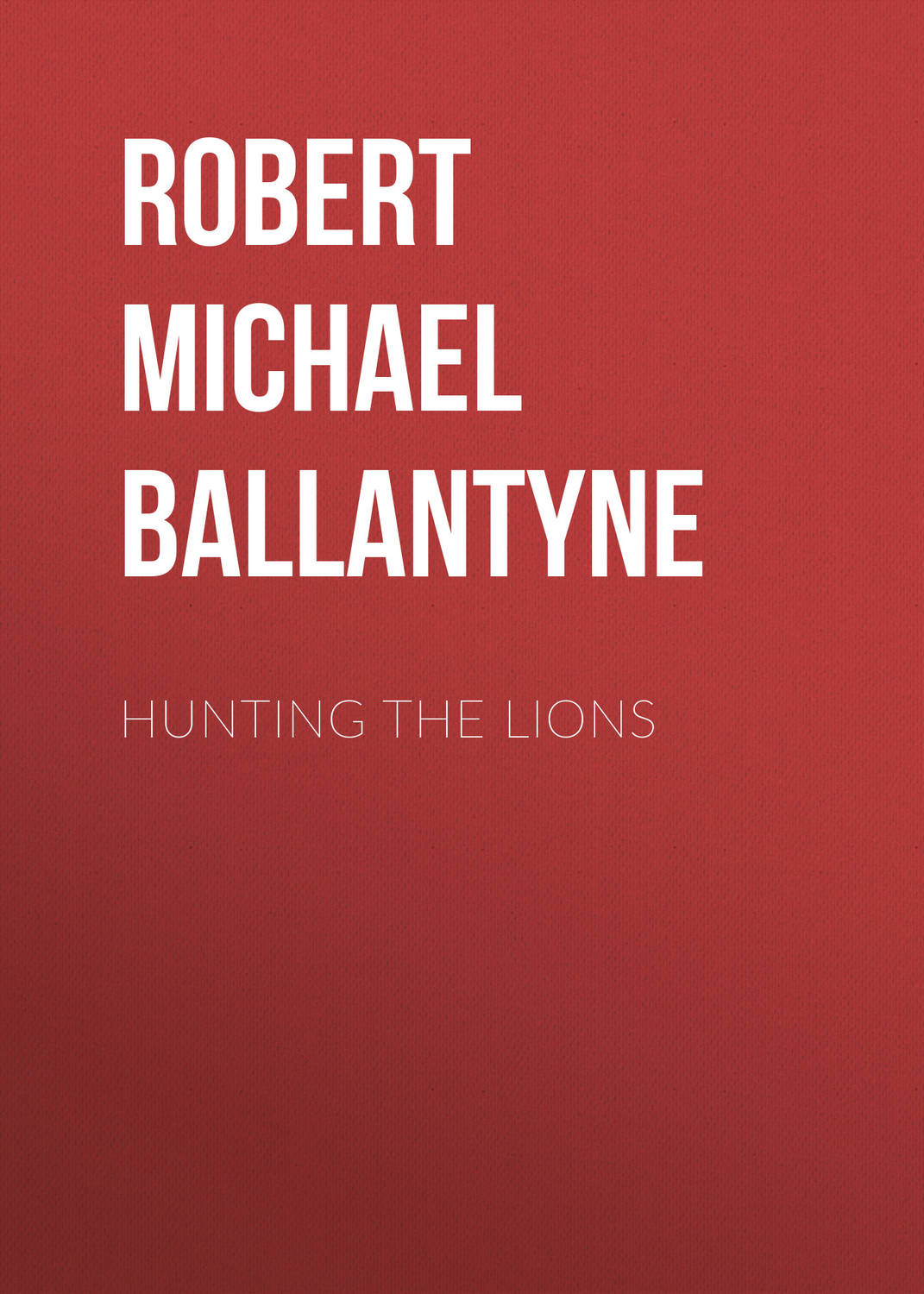 Обложка книги «Hunting the Lions»
