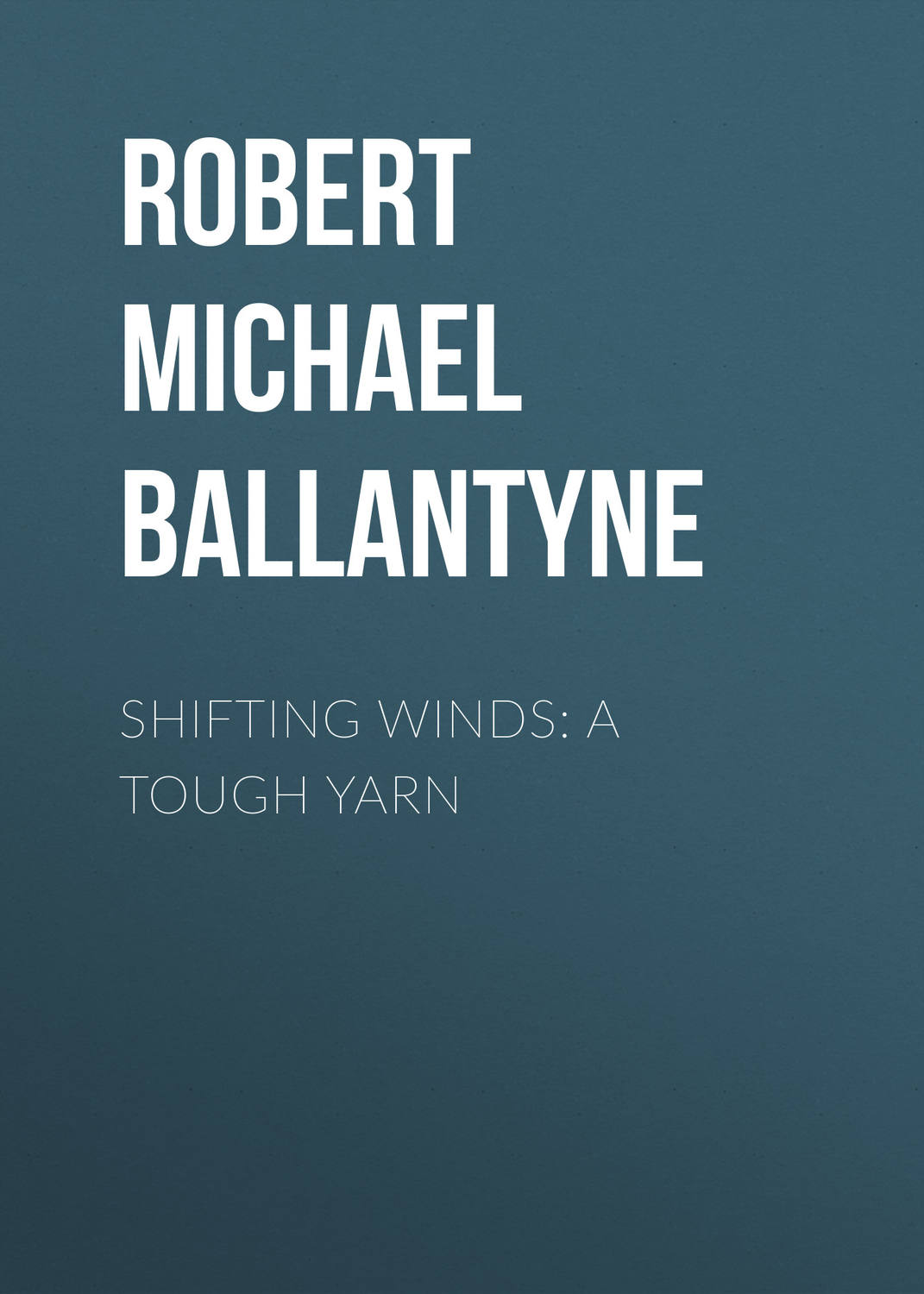 Обложка книги «Shifting Winds: A Tough Yarn»