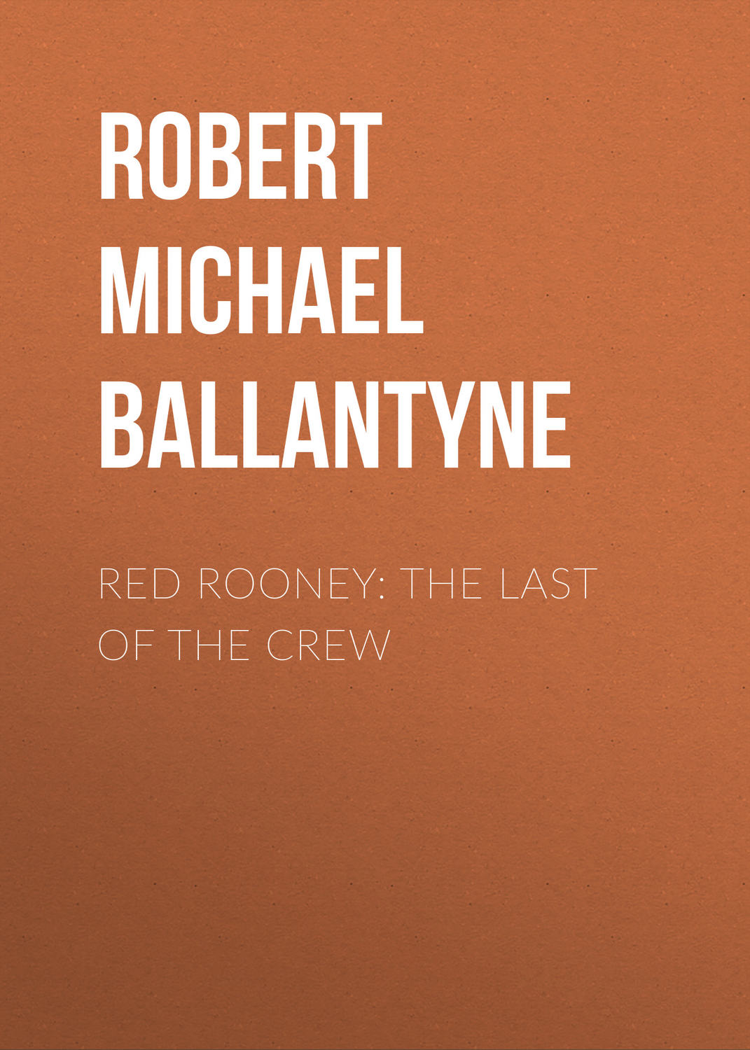 Обложка книги «Red Rooney: The Last of the Crew»