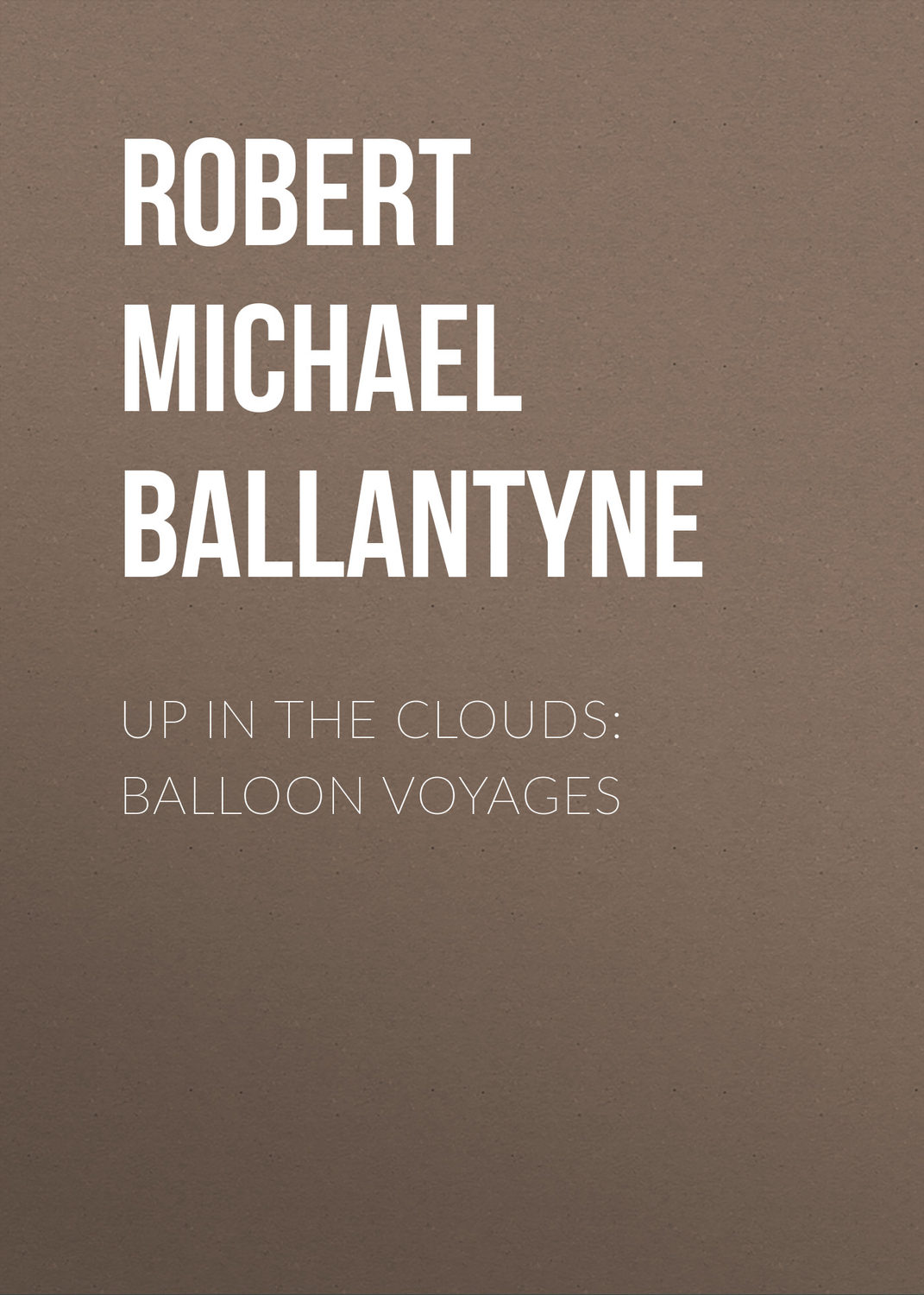 Обложка книги «Up in the Clouds: Balloon Voyages»