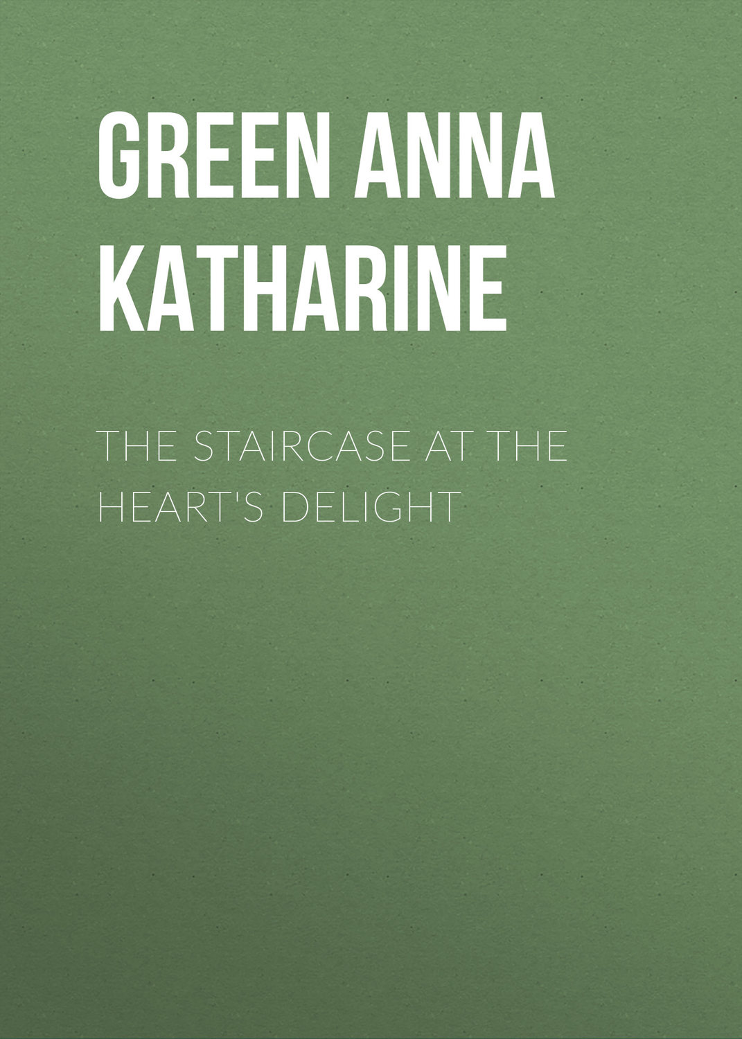 Обложка книги «The Staircase At The Heart's Delight»