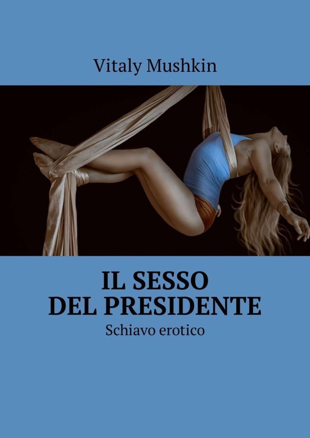 Обложка книги «Il sesso del presidente. Schiavo erotico»