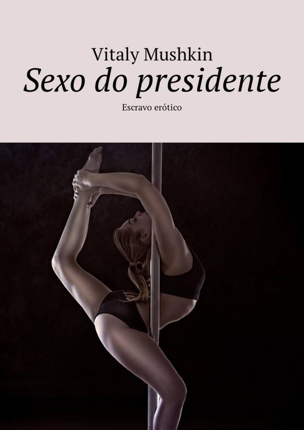 Обложка книги «Sexo do presidente. Escravo erótico»