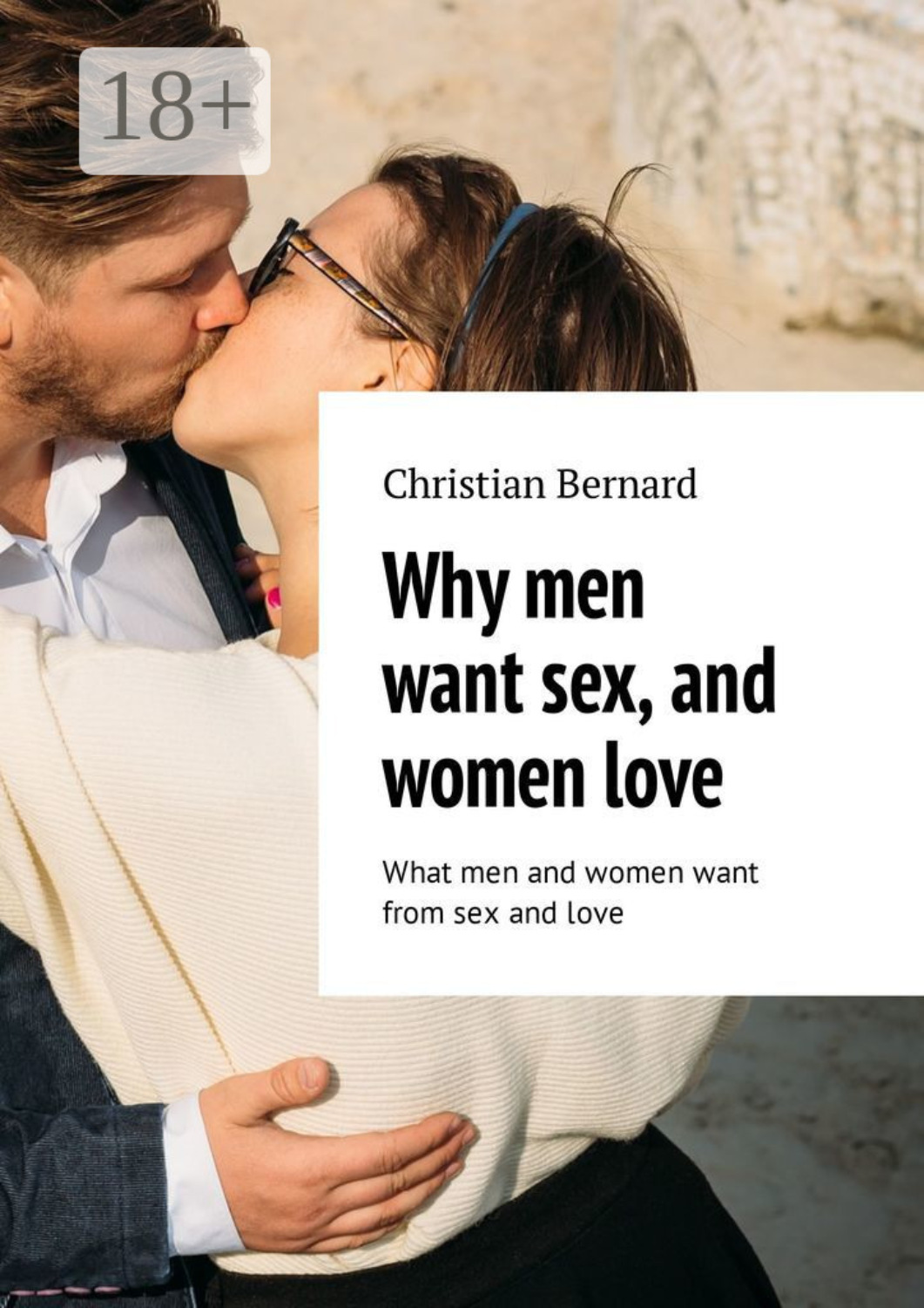 Обложка книги «Why men want sex, and women love. What men and women want from sex and love»