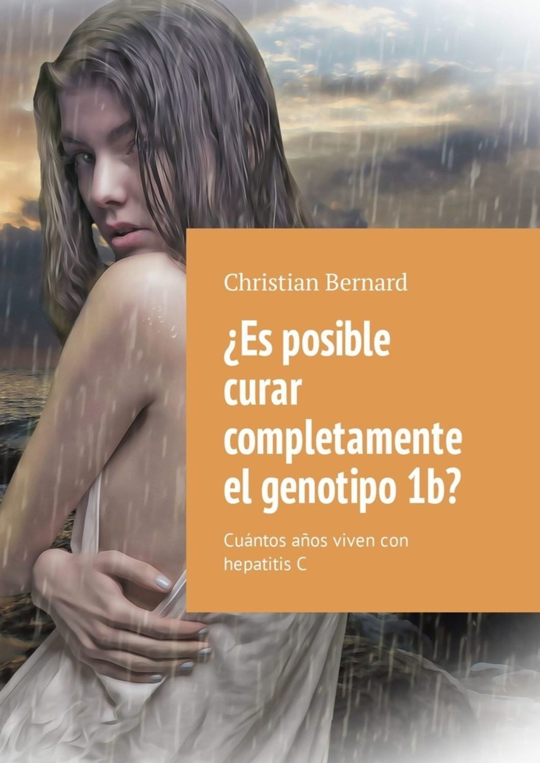 Обложка книги «¿Es posible curar completamente el genotipo 1b? Cuántos años viven con hepatitis C»