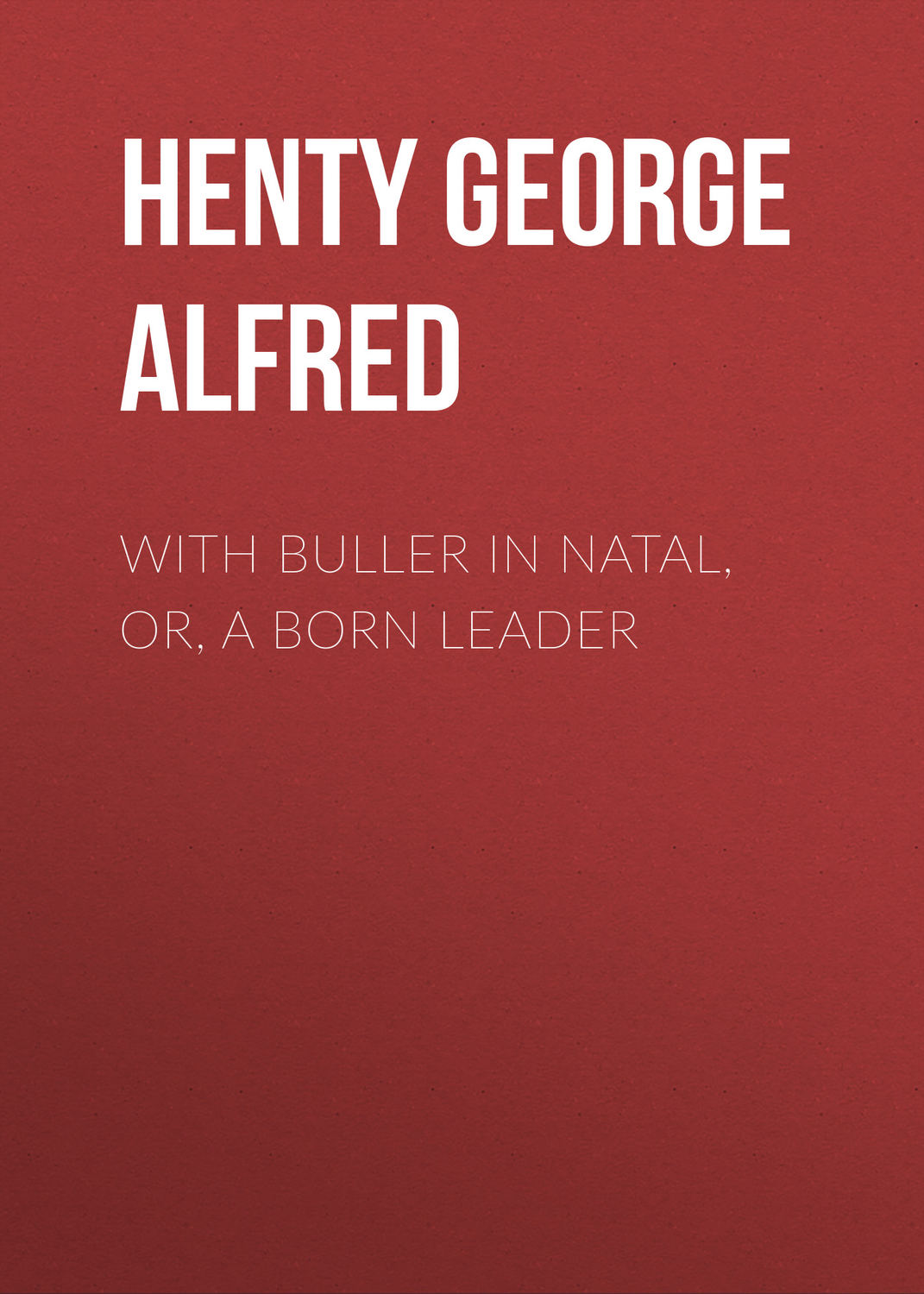 Обложка книги «With Buller in Natal, Or, a Born Leader»