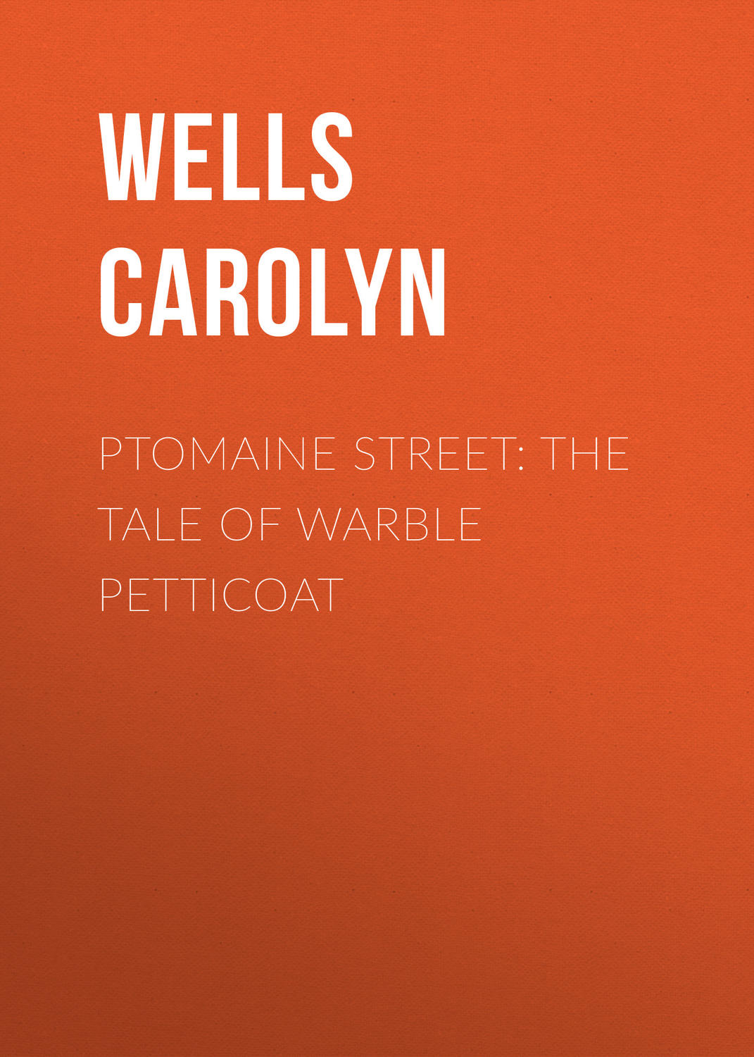 Обложка книги «Ptomaine Street: The Tale of Warble Petticoat»
