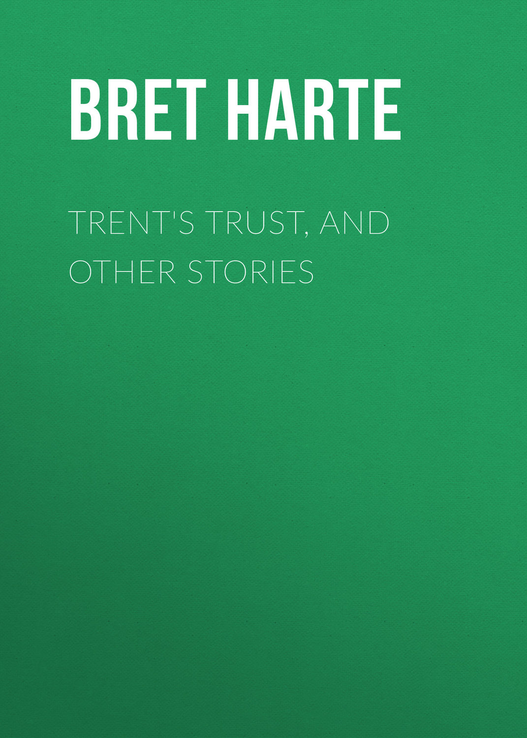 Обложка книги «Trent's Trust, and Other Stories»