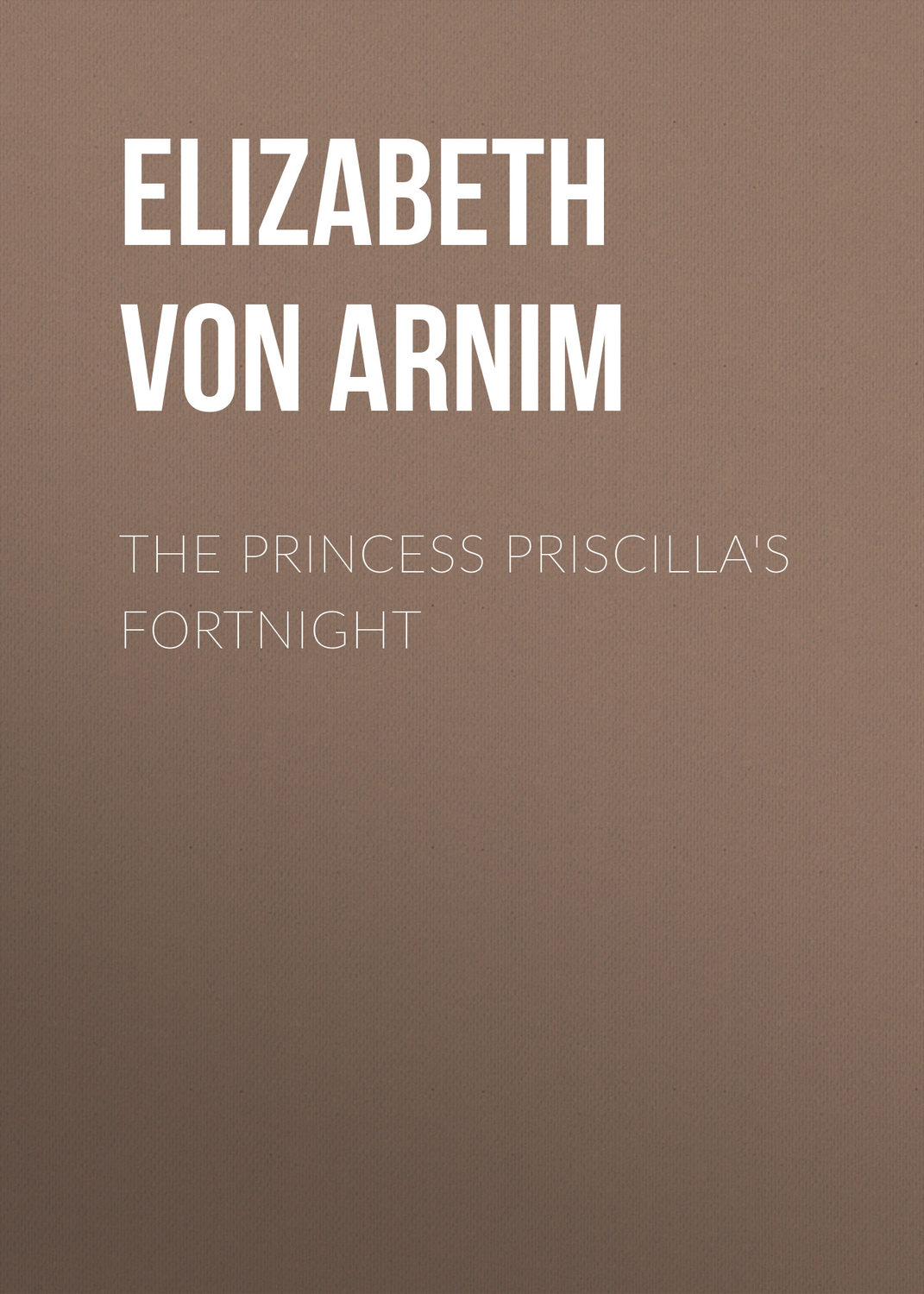 Обложка книги «The Princess Priscilla's Fortnight»
