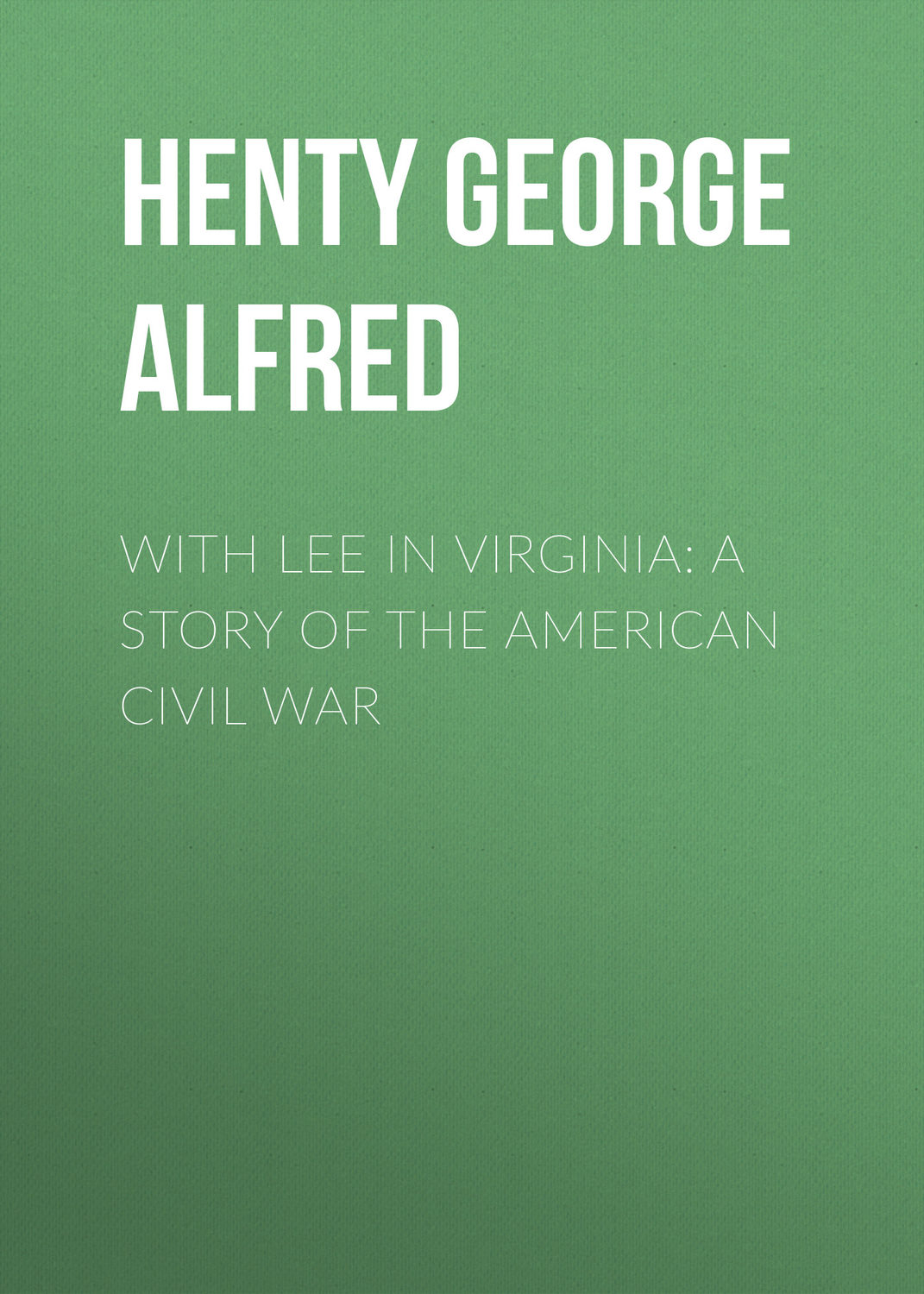 Обложка книги «With Lee in Virginia: A Story of the American Civil War»