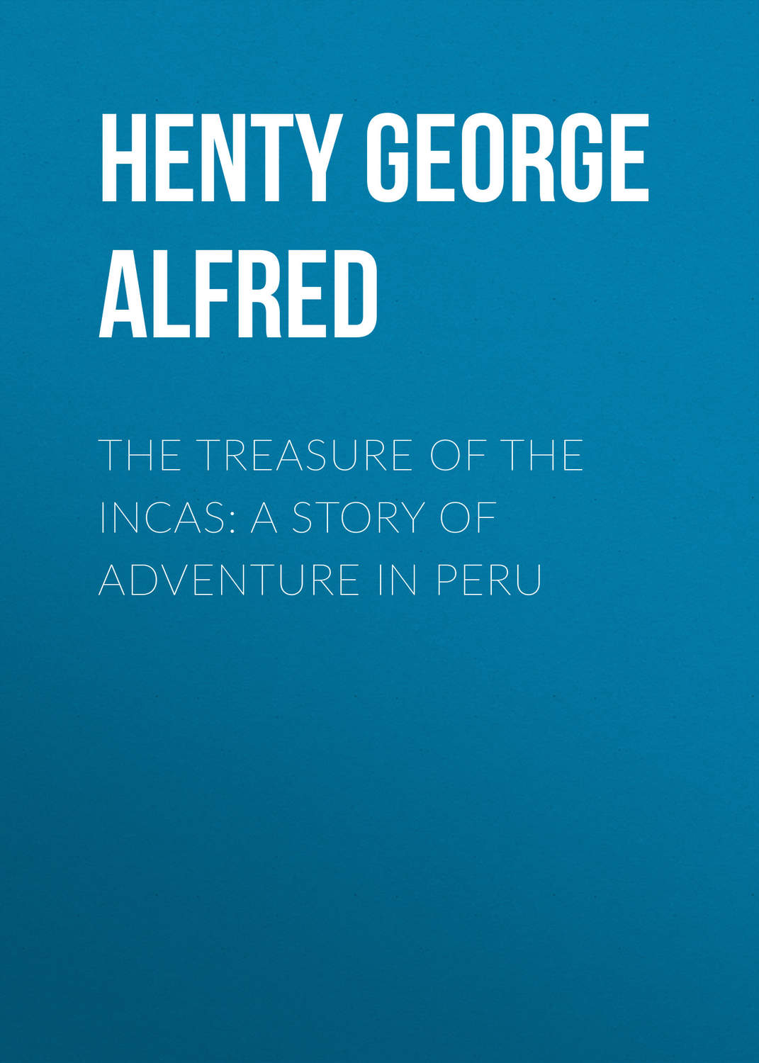 Обложка книги «The Treasure of the Incas: A Story of Adventure in Peru»