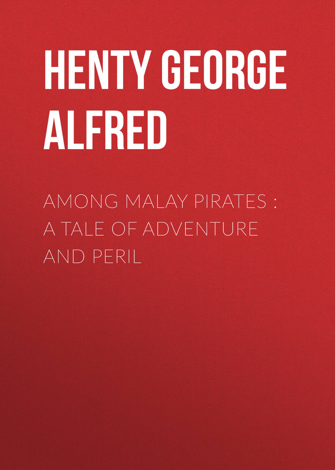 Обложка книги «Among Malay Pirates : a Tale of Adventure and Peril»
