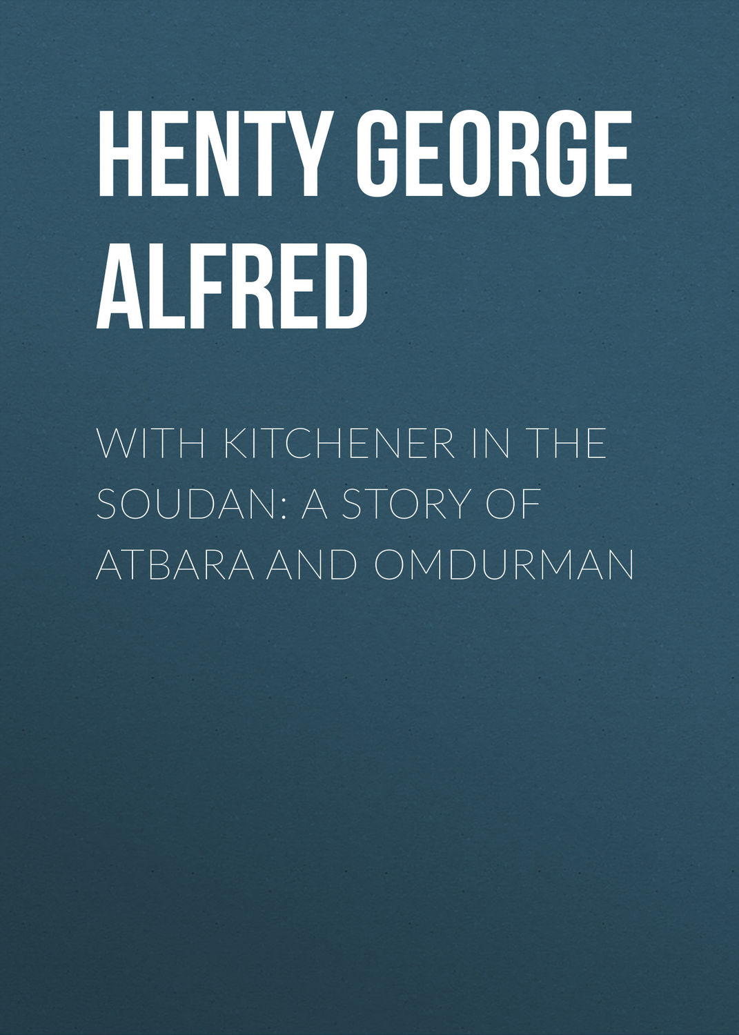 Обложка книги «With Kitchener in the Soudan: A Story of Atbara and Omdurman»
