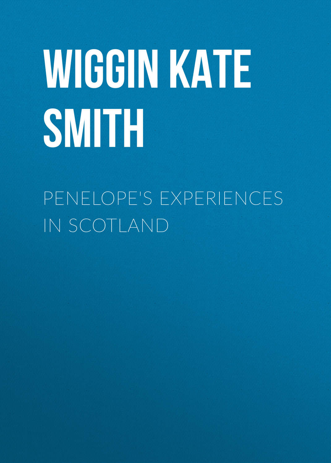Обложка книги «Penelope's Experiences in Scotland»