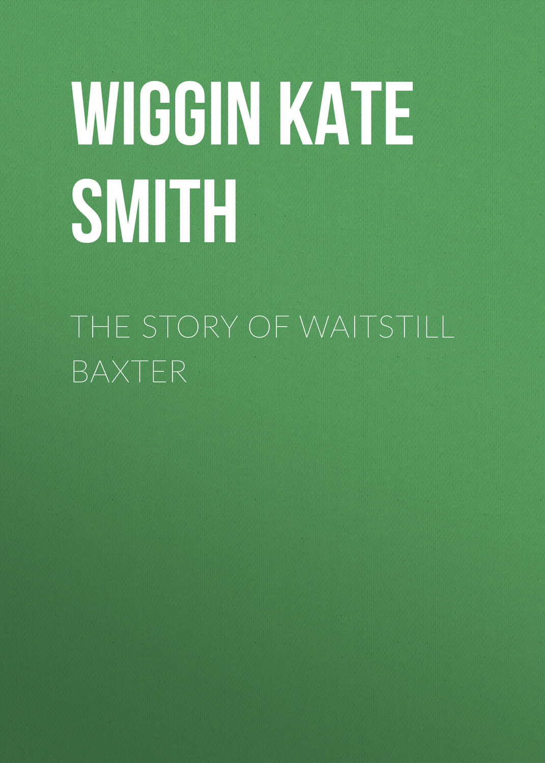 Обложка книги «The Story of Waitstill Baxter»