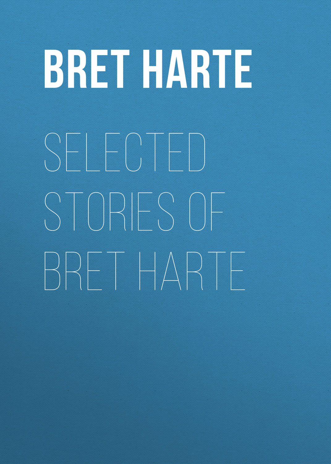 Обложка книги «Selected Stories of Bret Harte»