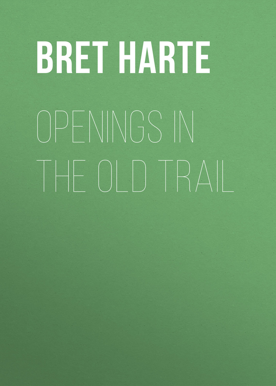 Обложка книги «Openings in the Old Trail»