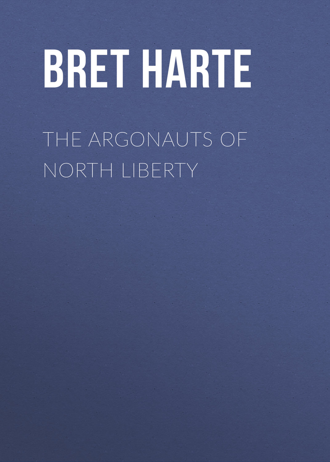 Обложка книги «The Argonauts of North Liberty»