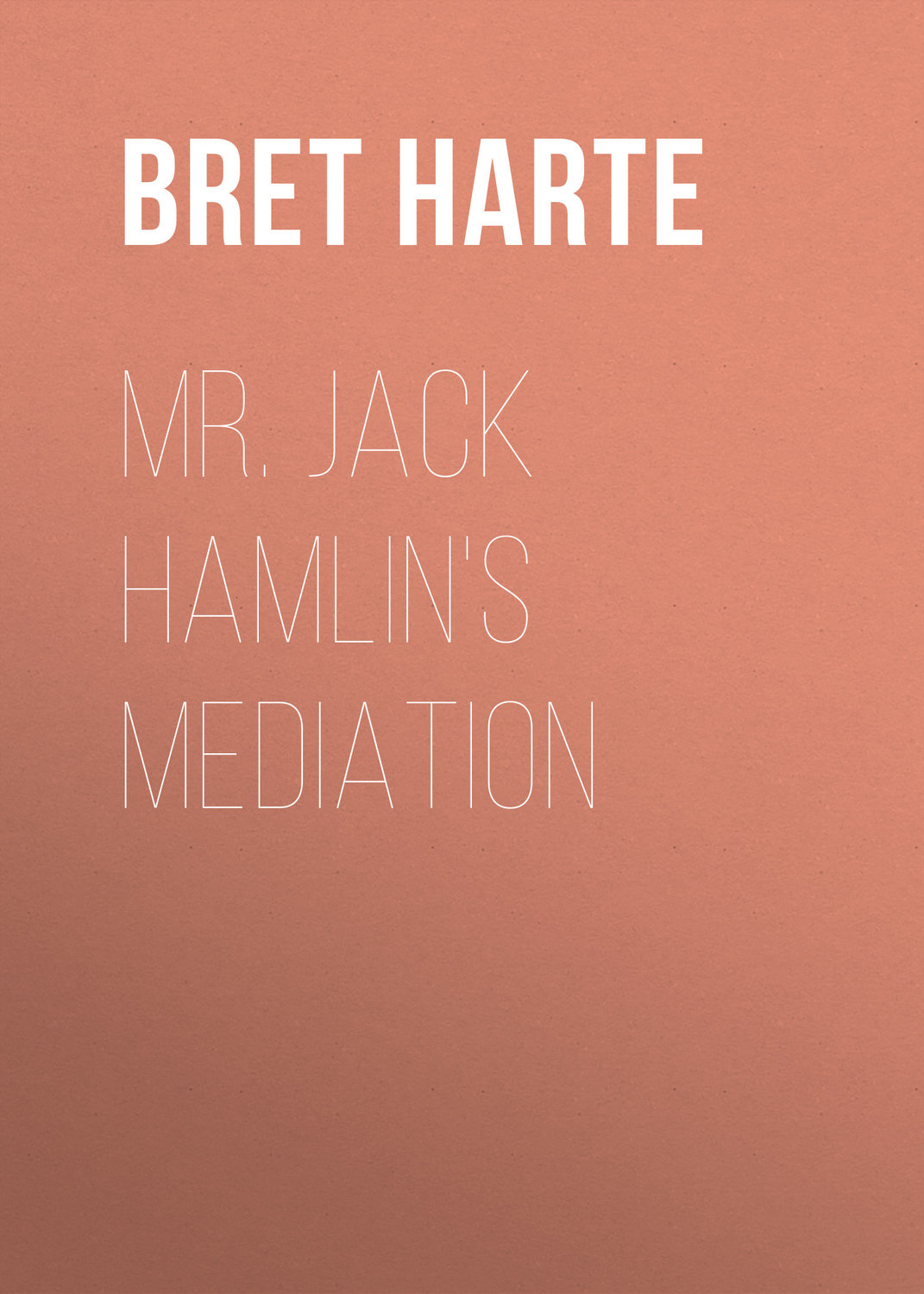 Обложка книги «Mr. Jack Hamlin's Mediation»