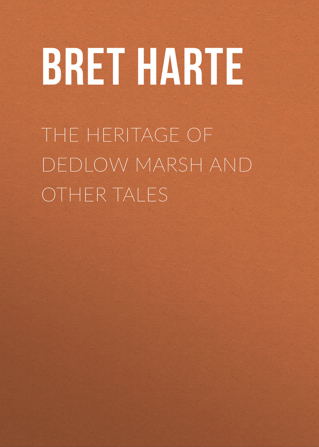 Обложка книги «The Heritage of Dedlow Marsh and Other Tales»