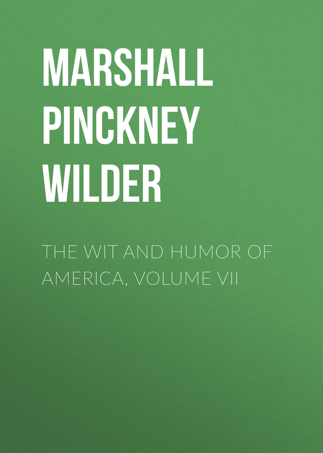Обложка книги «The Wit and Humor of America, Volume VII»