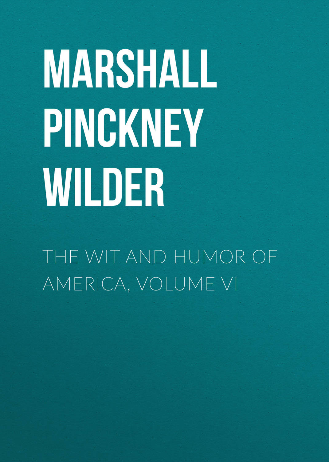 Обложка книги «The Wit and Humor of America, Volume VI»
