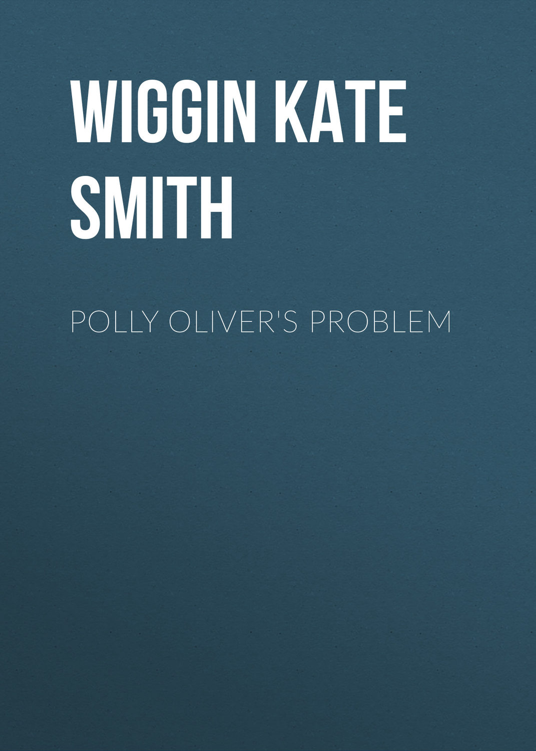 Обложка книги «Polly Oliver's Problem»