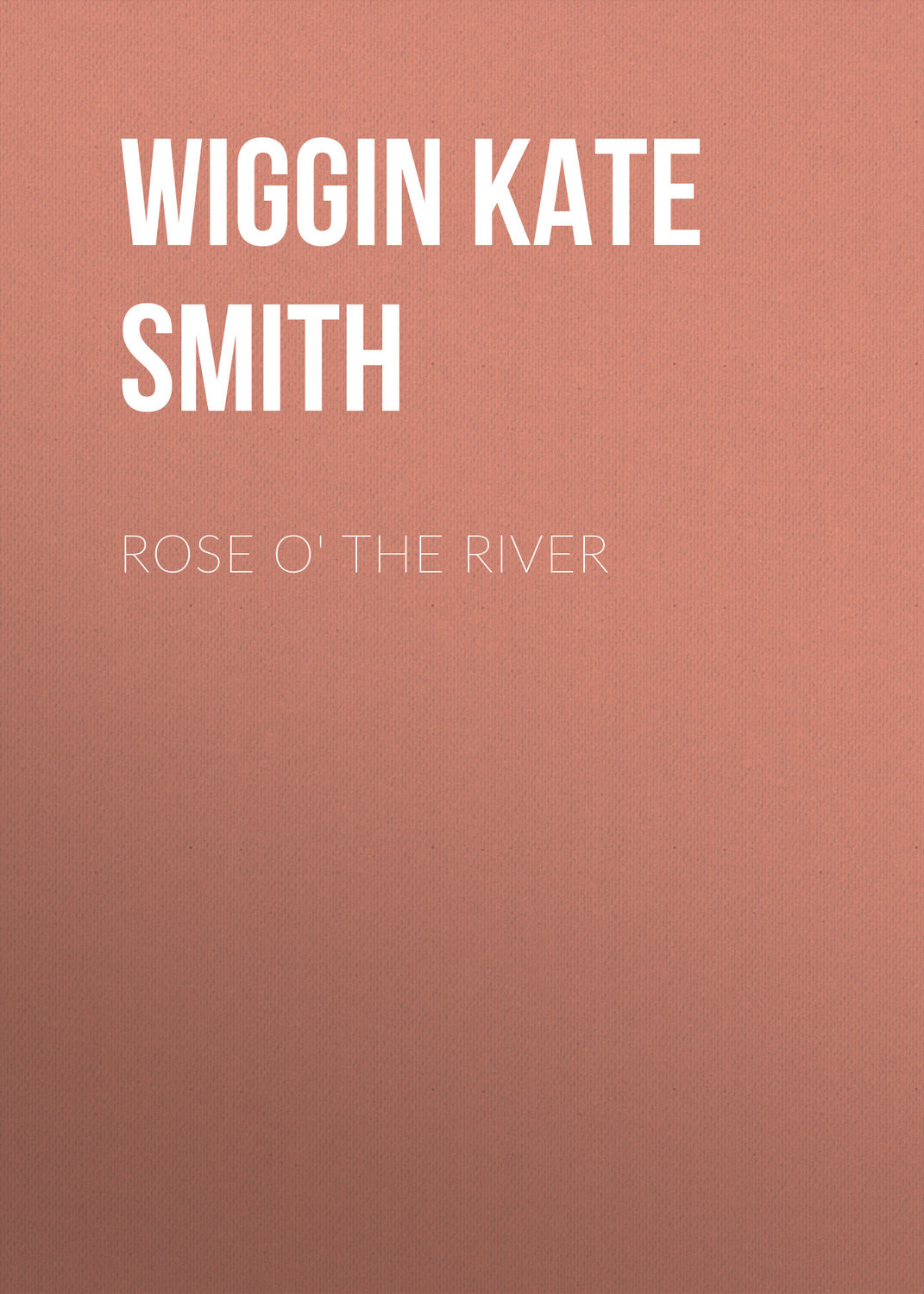 Обложка книги «Rose o' the River»