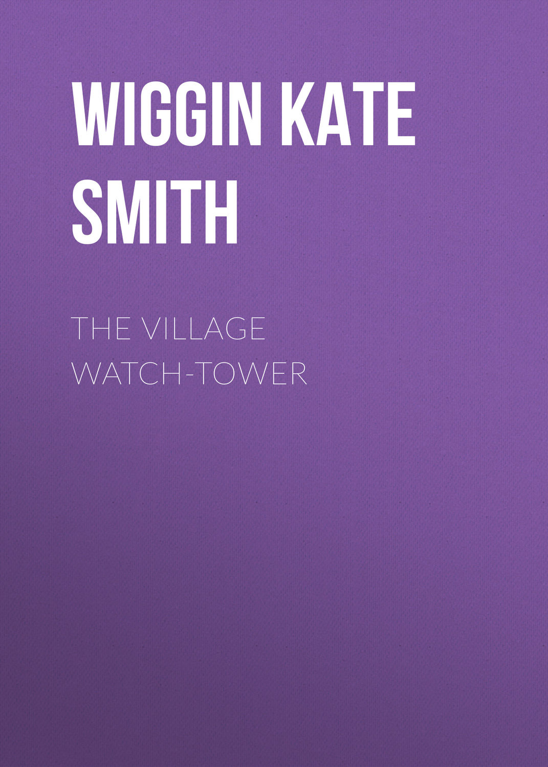 Обложка книги «The Village Watch-Tower»