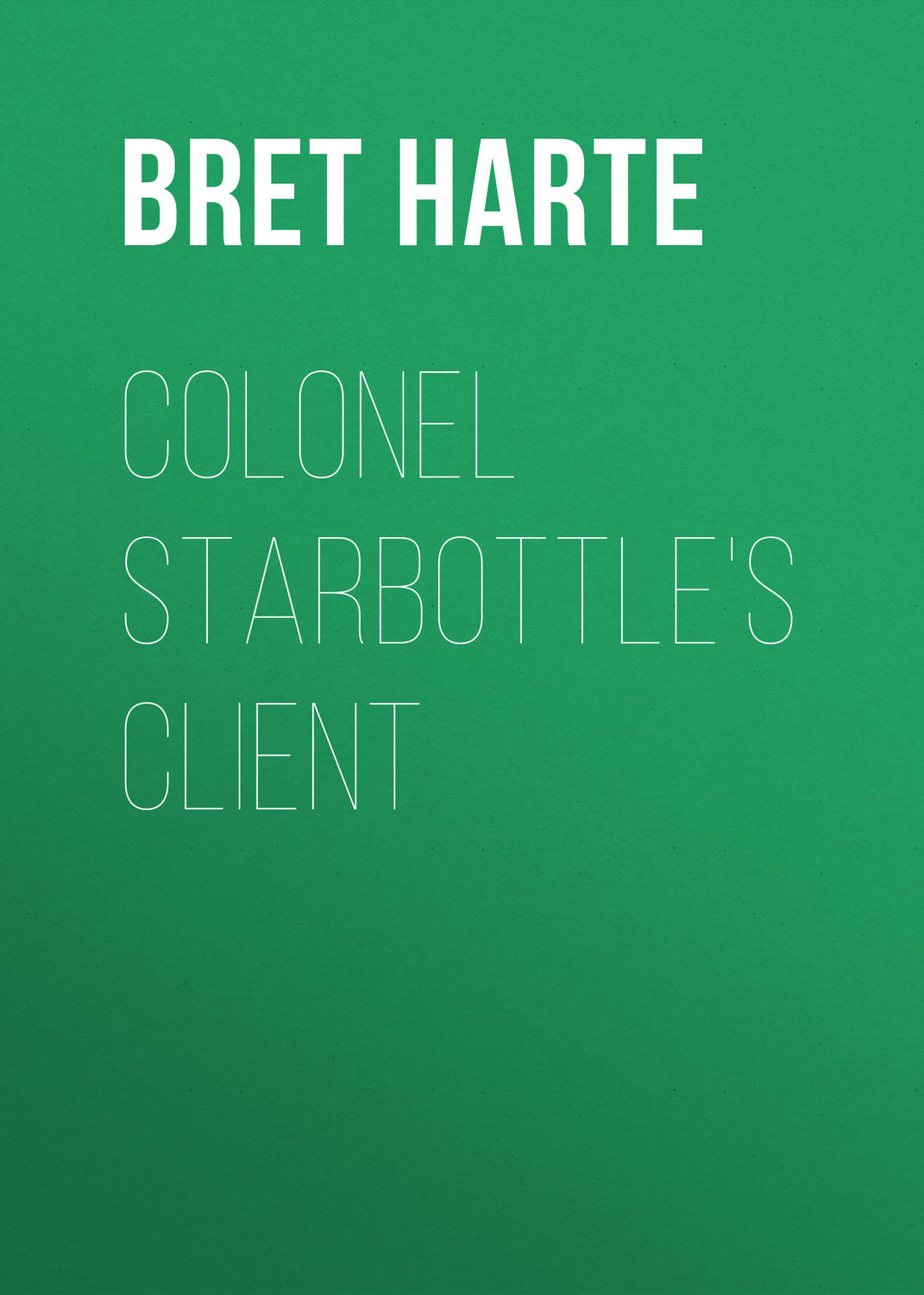 Обложка книги «Colonel Starbottle's Client»