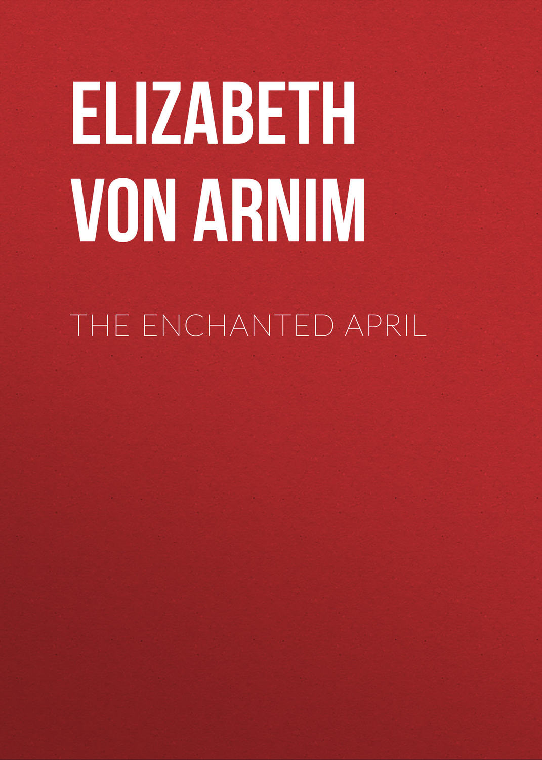 Обложка книги «The Enchanted April»
