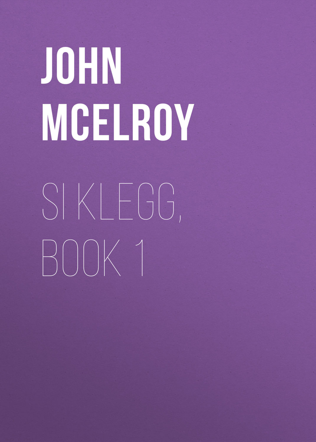 Обложка книги «Si Klegg, Book 1»