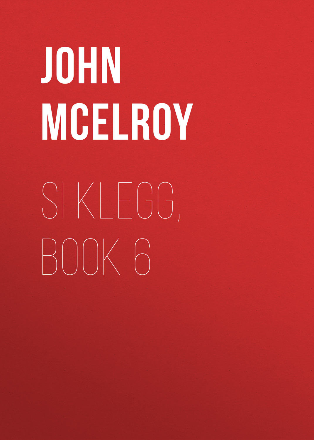 Обложка книги «Si Klegg, Book 6»