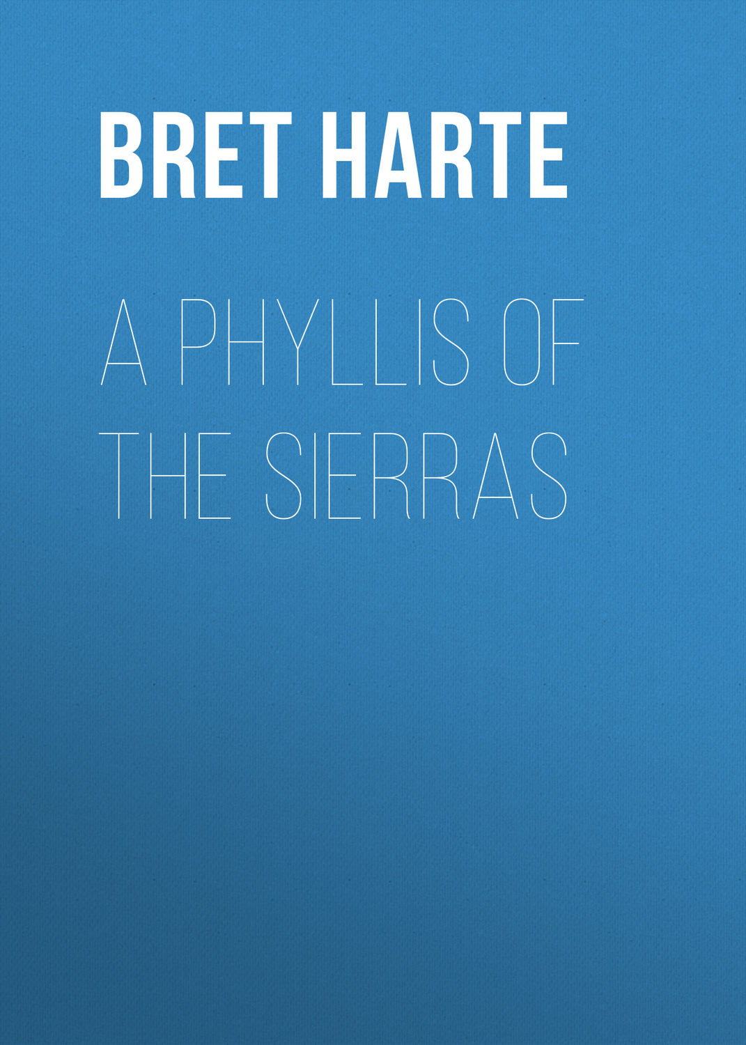 Обложка книги «A Phyllis of the Sierras»
